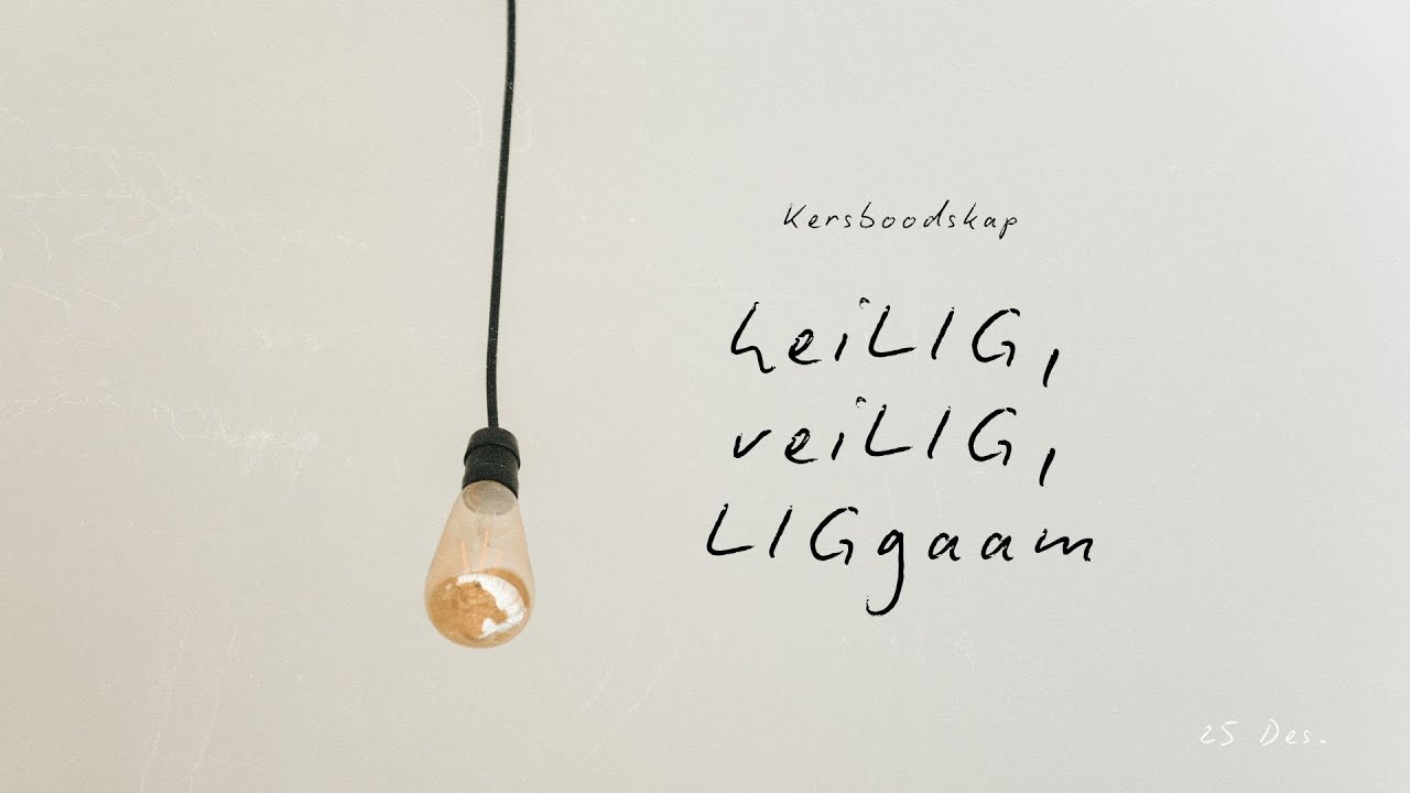 Kersdiens: heiLIG, veiLIG, LIGgaam | Frieda van den Heever | 25 Desember 2025 | InVia Aanlyn