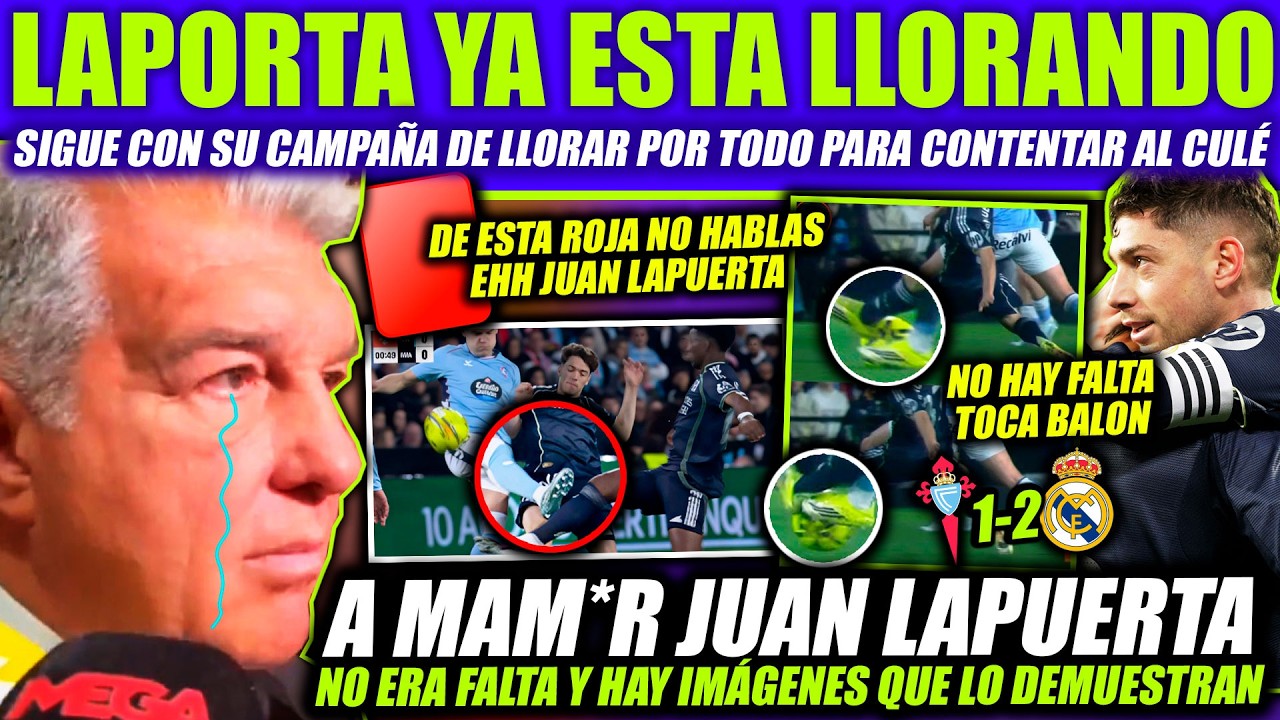 LAPORTA RABIA CONTRA EL ARBITRAJE - EL ROBO FUE AL REAL MADRID VS CELTA  ¡IMÁGENES LO DEMUESTRAN!