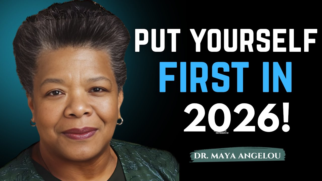 PUT YOURSELF FIRST IN 2026 ! Life-Changing Advice ] Maya Angelou Motivation
