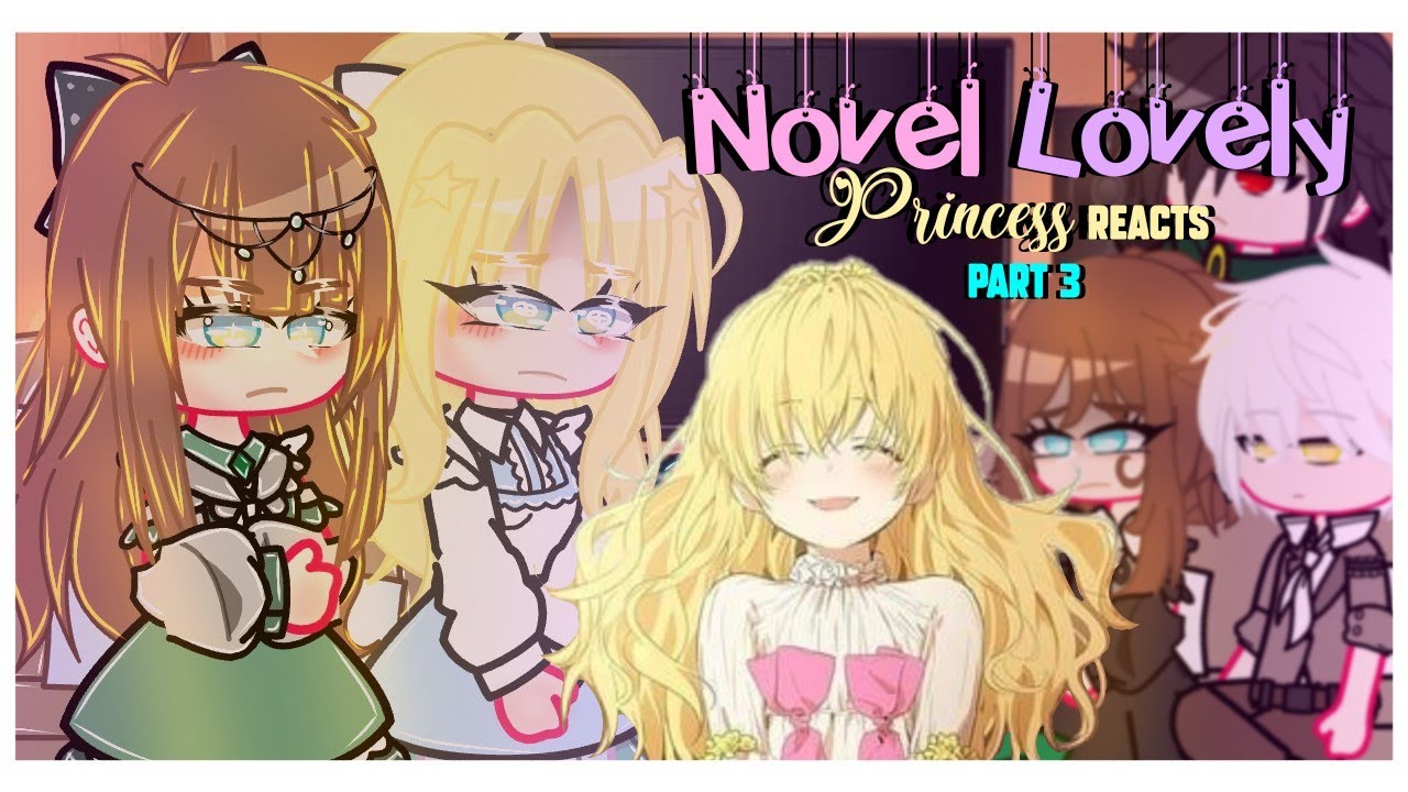 Novel Lovely Princess Reacts |[]| Part 3 |[]| WMMAP |[]|