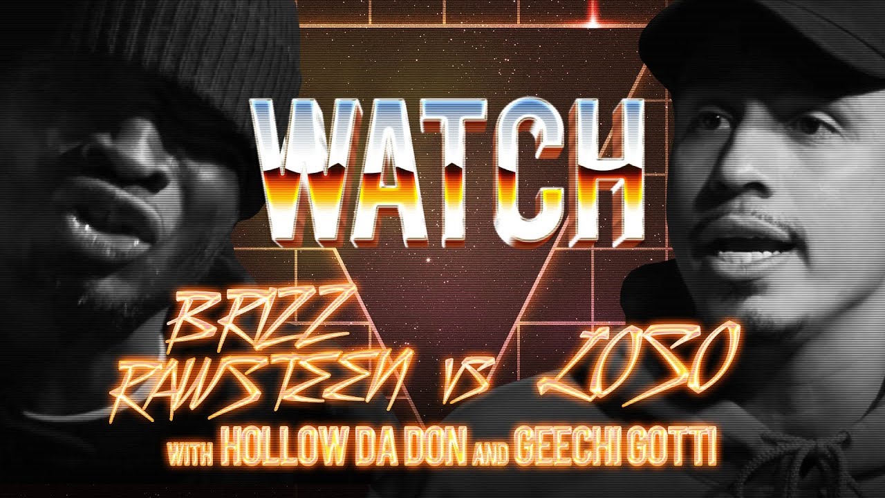 WATCH: BRIZZ RAWSTEEN vs LOSO with HOLLOW DA DON & GEECHI GOTTI