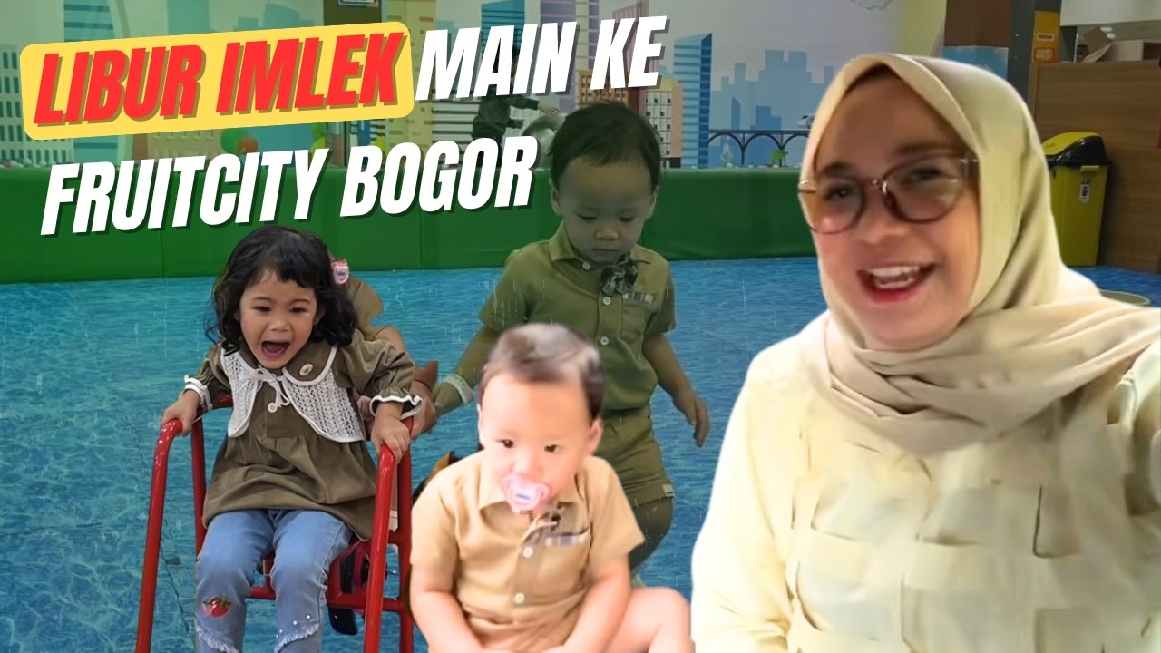 LIBUR IMLEK MAIN KE FRUITCITY BOGOR