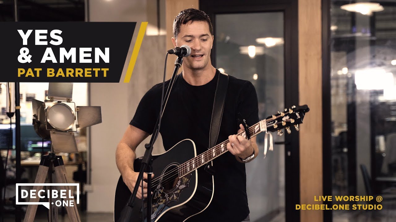 Yes and Amen &ndash; Pat Barrett | Live Worship at Decibel.one Studio