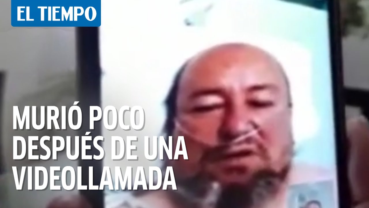 Familia graba videollamada con paciente de COVID-19 antes de morir | El Tiempo