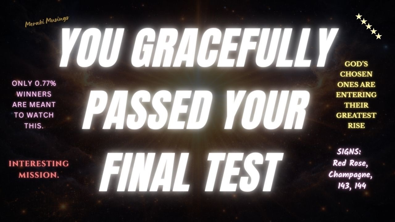 YOU PASSED THE FINAL TEST 𖤓  God&rsquo;s Chosen Ones' Greatest Rise 𖤓 Your Angels have a message for you