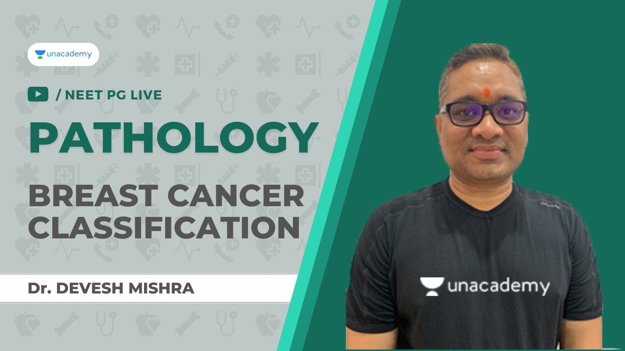 Breast Cancer Classification | Pathology | Dr. Devesh Mishra Unacademy Live NEET PG