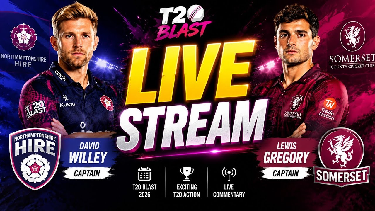 🔴 LIVE : | NOR vs SOM | Northamptonshire vs Somerset | 1st Semi Final | T20 Blast 2026 | nor vs som