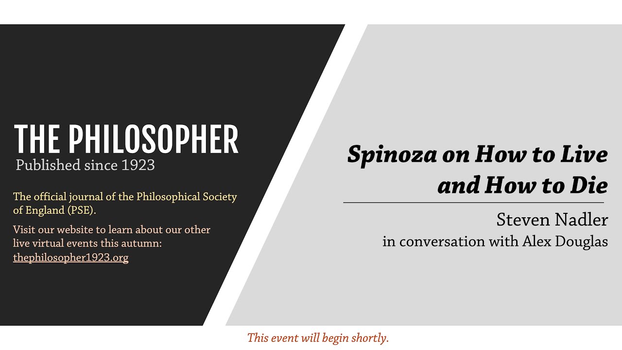 Spinoza on How to Live and How to Die: Steven Nadler in conversation with Alex Douglas