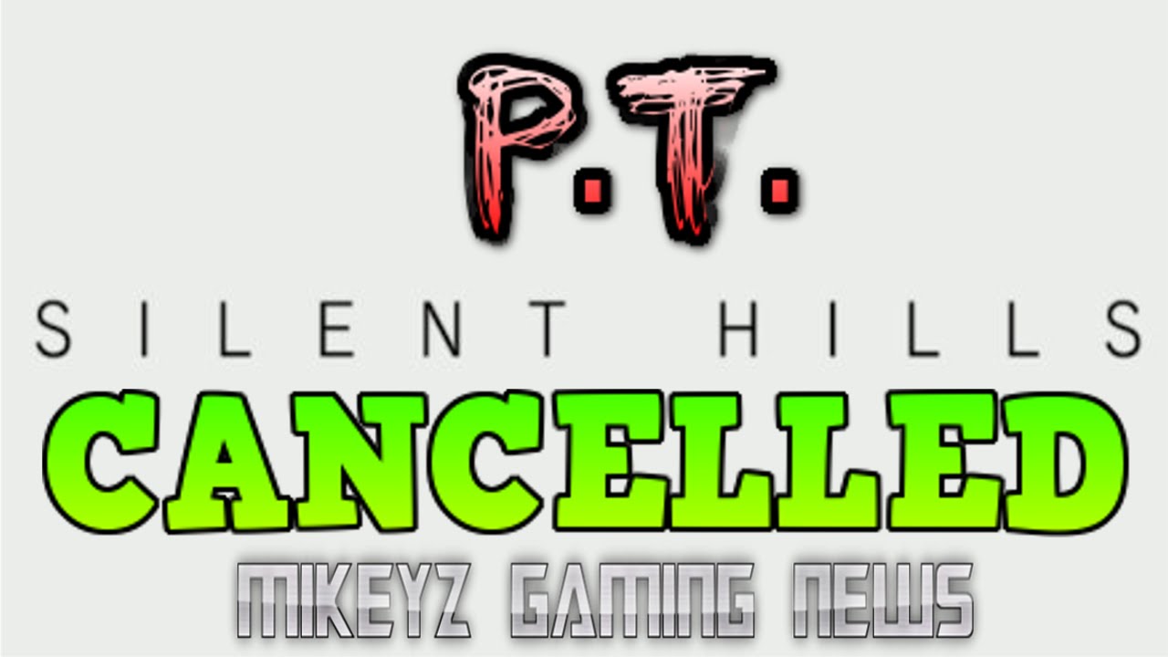 P.T. SILENT HILLS CANCELLED?