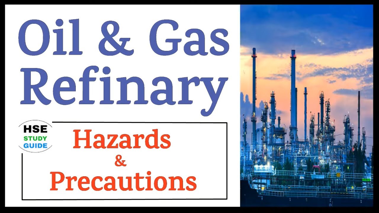 Oil & Gas Refinery Safety || Oil & Gas Hazards & Precautions || Oil & Gas Safety || HSE STUDY GUIDE