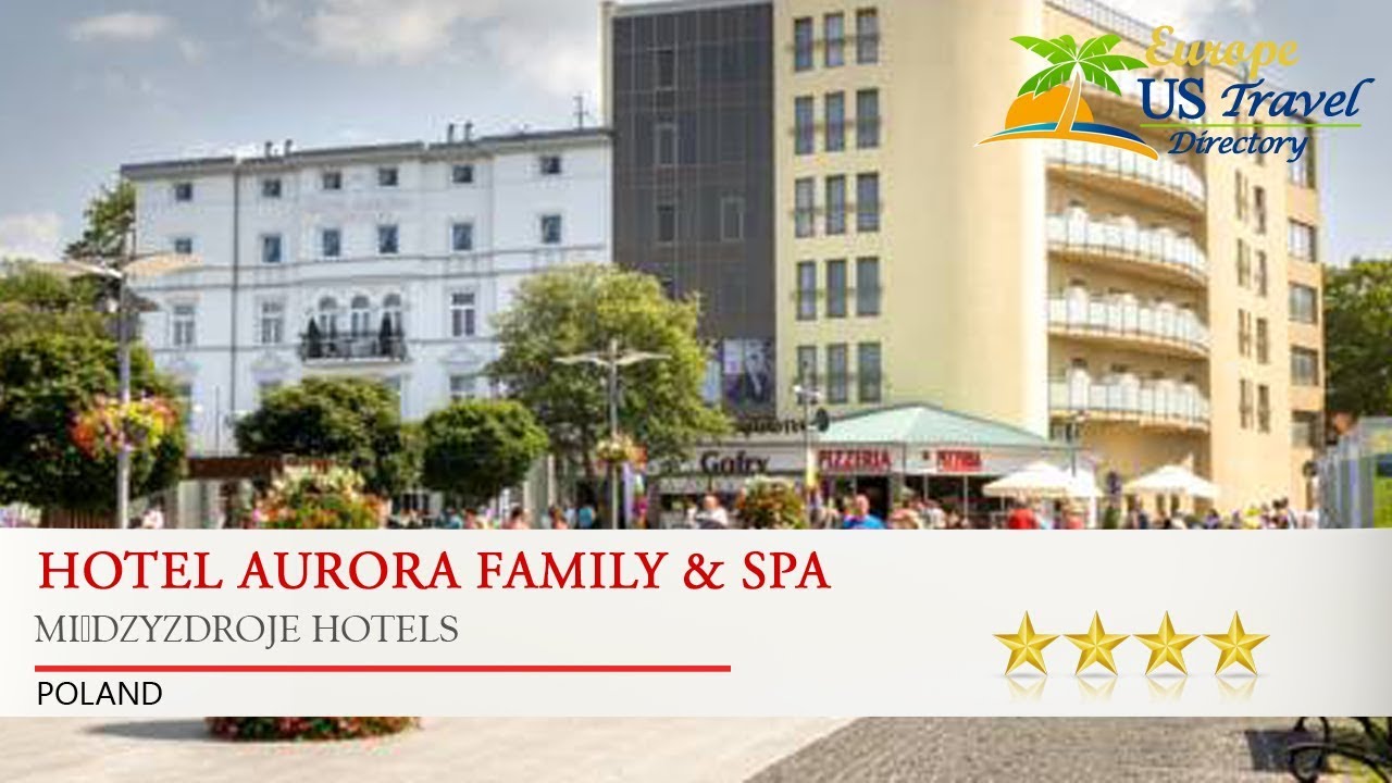 Hotel Aurora Family & SPA - Międzyzdroje Hotels, Poland