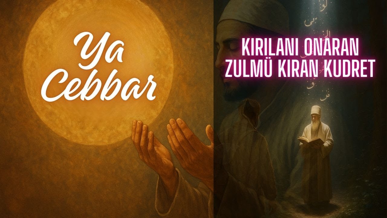 Cebbâr İsminin Sırrı: Adaletin Frekansı ve Ruhun Ayağa Kalkışı
