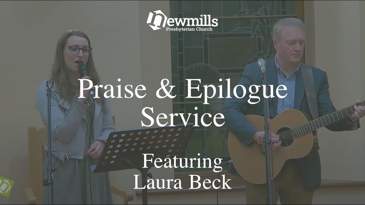 Praise & Epilogue Evening Service 5th March 23 // Featuring Laura Beck