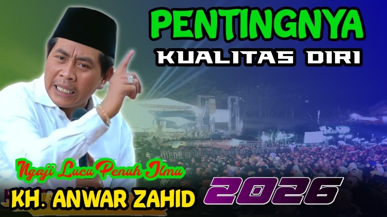 🔴 KH ANWAR ZAHID TERBARU PALING LUCU PENTINGNYA KUALITAS DIRI 