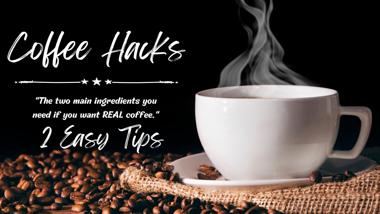 Coffee Hacks.  2 Easy Tips