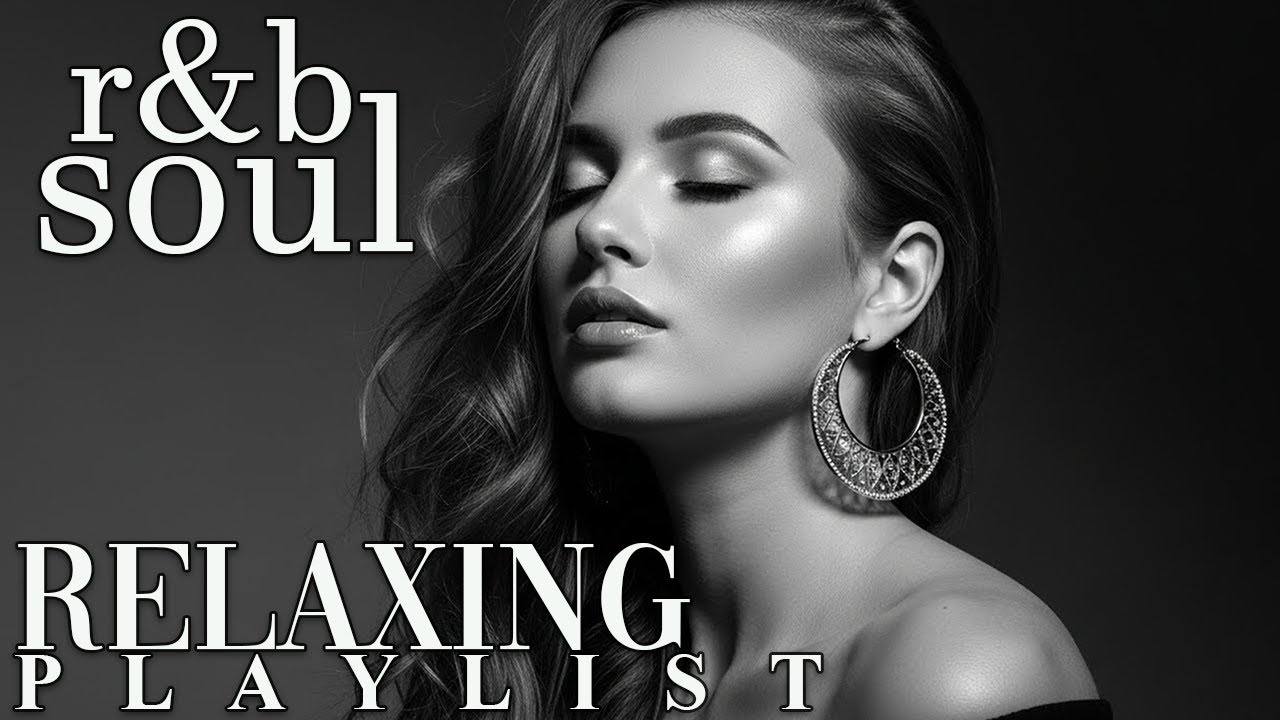 【R&B Soul】Chill & Unwind R&B Playlist – Smooth R&B Soul Vibes for Relaxing Moments