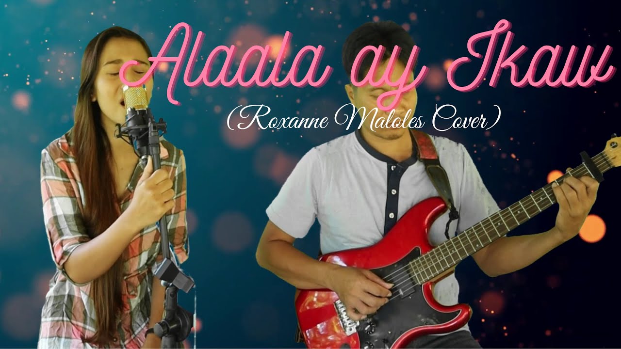 ALAALA AY IKAW│Roxanne Maloles Cover