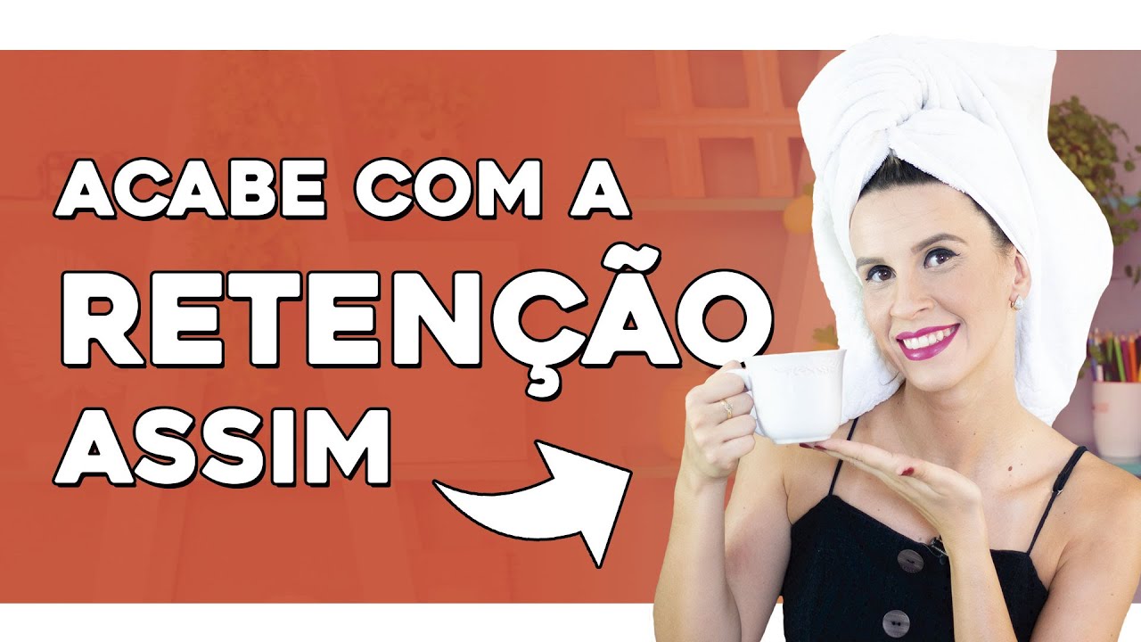 Tome isso e ACABE com a RETENÇÃO e INCHAÇO Definitivamente! 💦