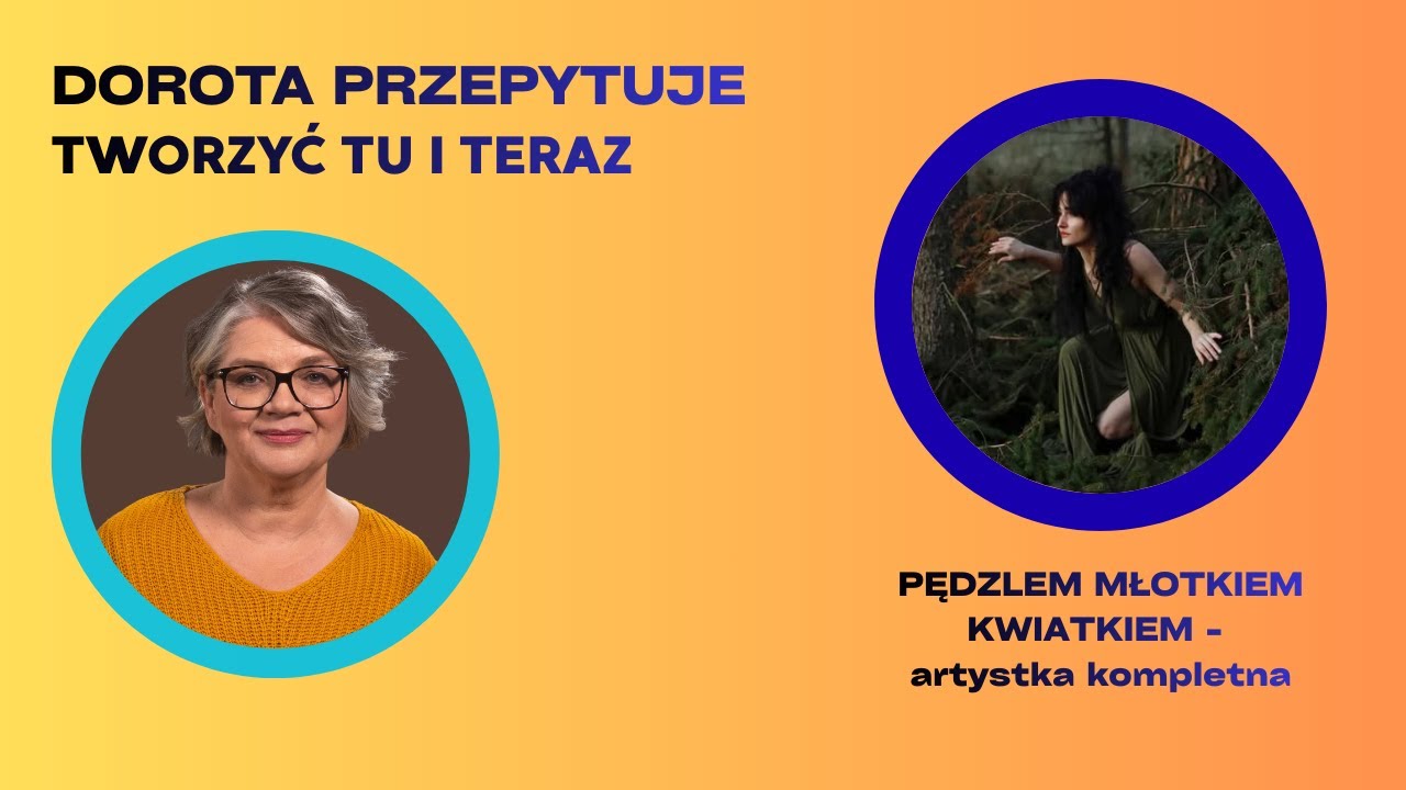 PĘDZLEM MŁOTKIEM KWIATKIEM - TWORZYĆ TU I TERAZ 📱