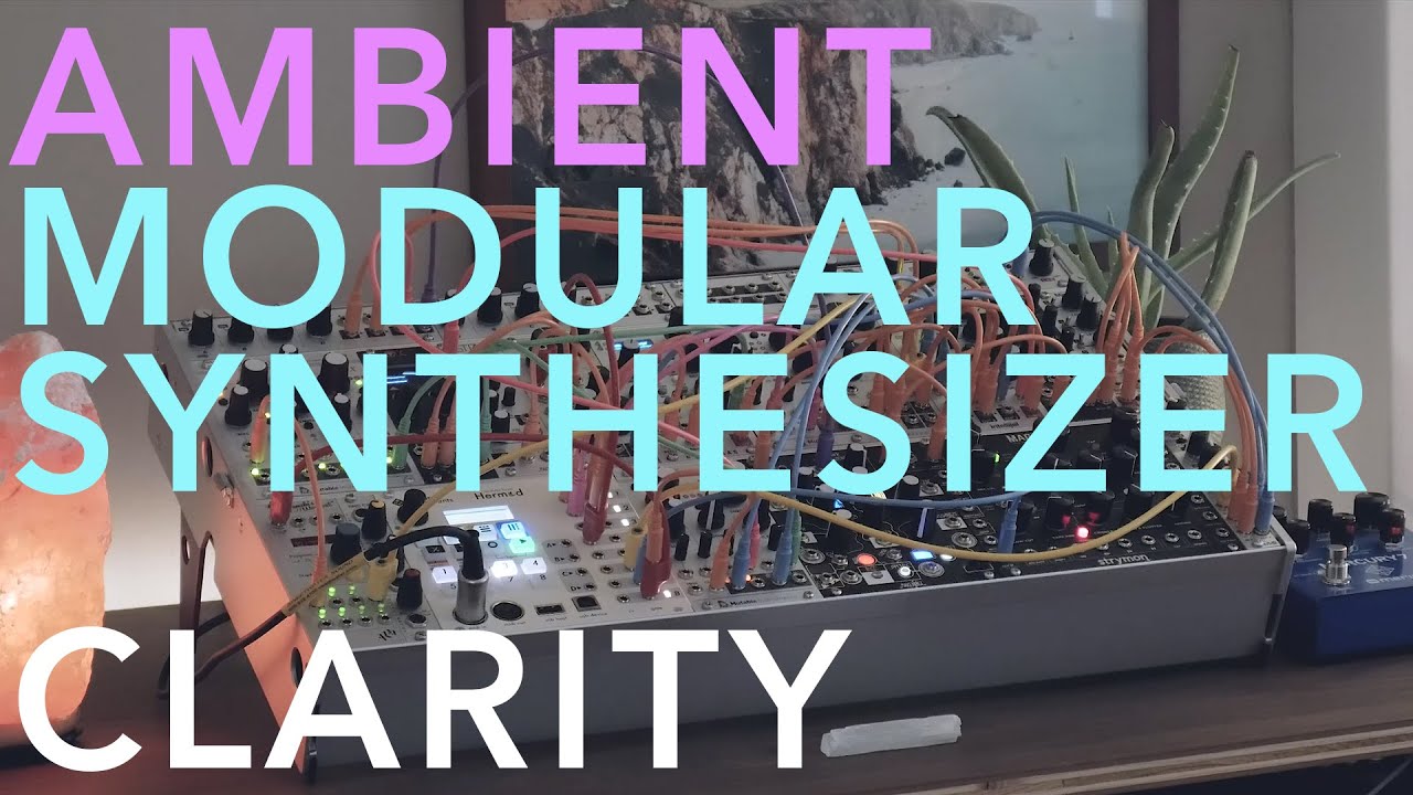 Clarity [Ambient  Modular Synth Performance]