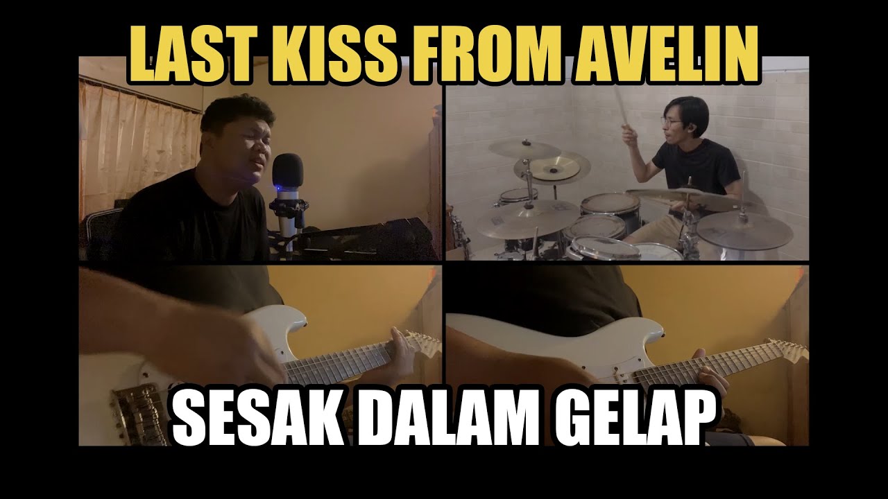 Last Kiss From Avelin - Sesak Dalam Gelap ( Cover )