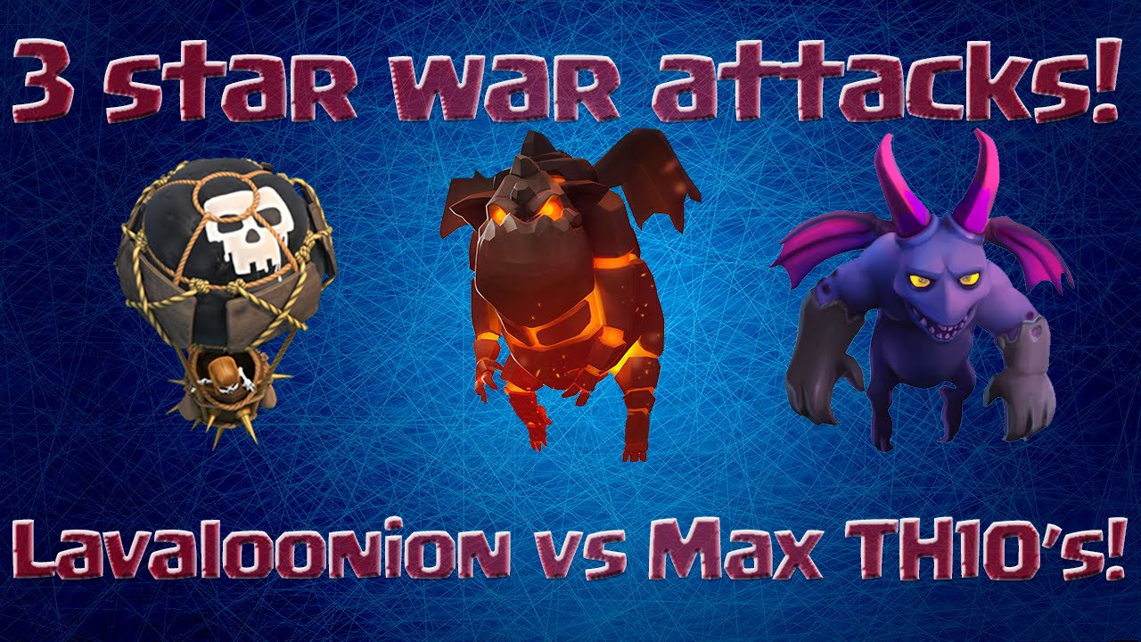 [Clash of Clans] Lavaloonion war attacks: 3 star on MAX TH10's
