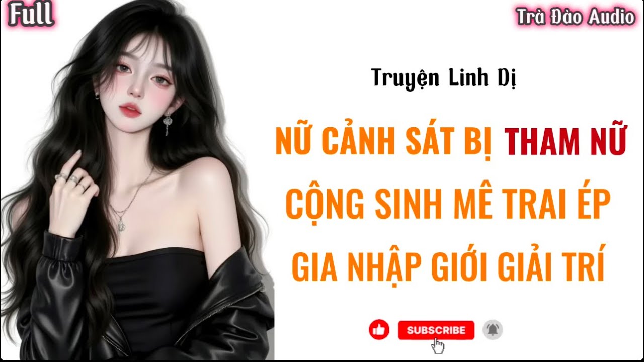 Truyện Linh Dị [ NỮ CẢNH SÁT BỊ THAM NỮ CỘNG SINH ÉP GIA NHẬP GIỚI GIẢI TRÍ ]