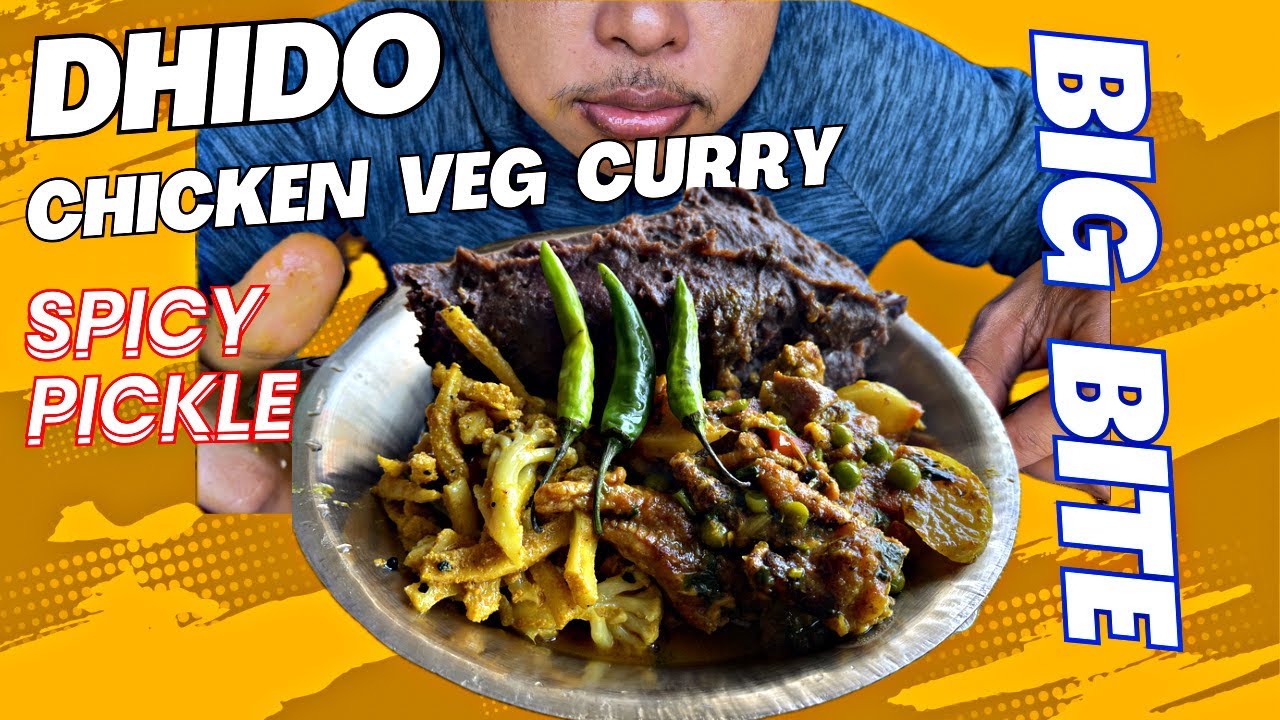 Dhido with Chicken Veg curry + Pickles BIG BITE ढिडो संग मासु र हरियो तरकारी+ पिरो अमिलो मुलाको चटनी