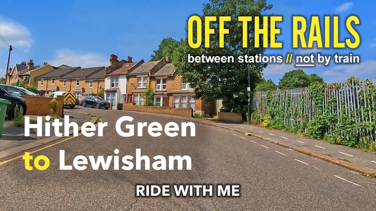 HITHER GREEN to LEWISHAM | Ride with me - NOT by train | London UK