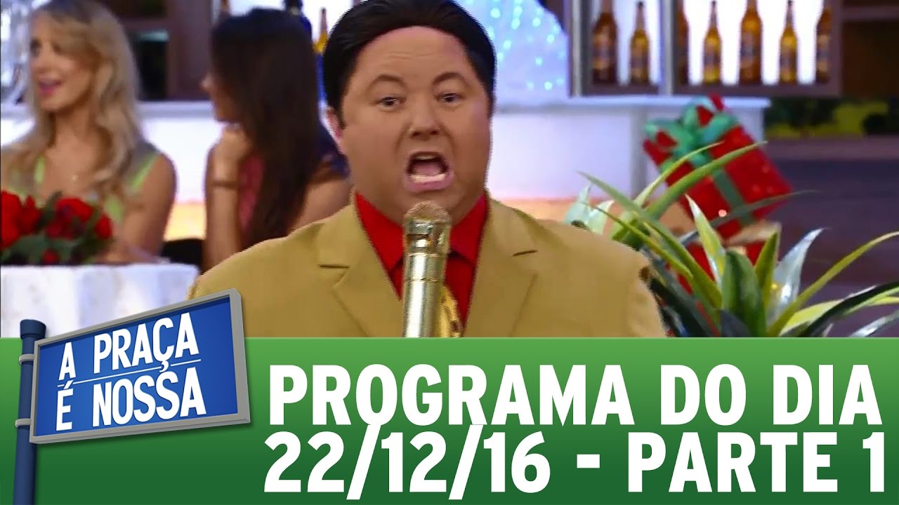 A Praça É Nossa (22/12/16) | Parte 1