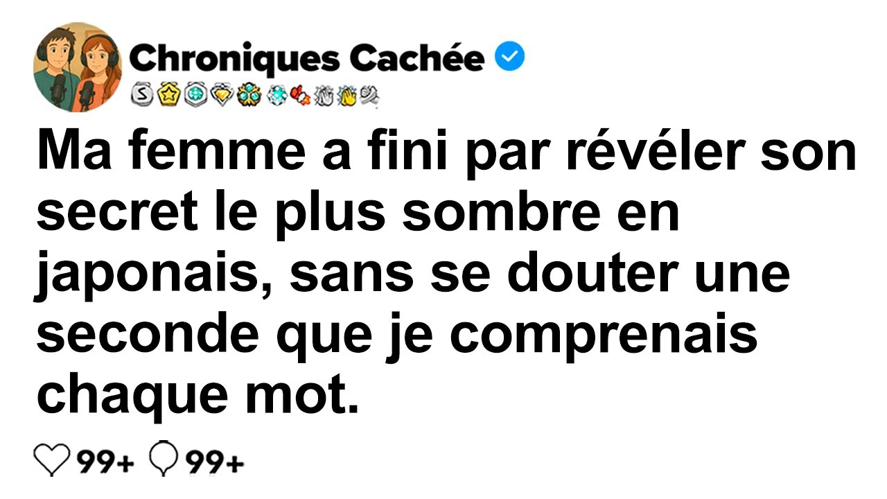 [CONCLUSION] Ma femme a avoué son secret le plus sombre en japonais sans savoir que je le parle.