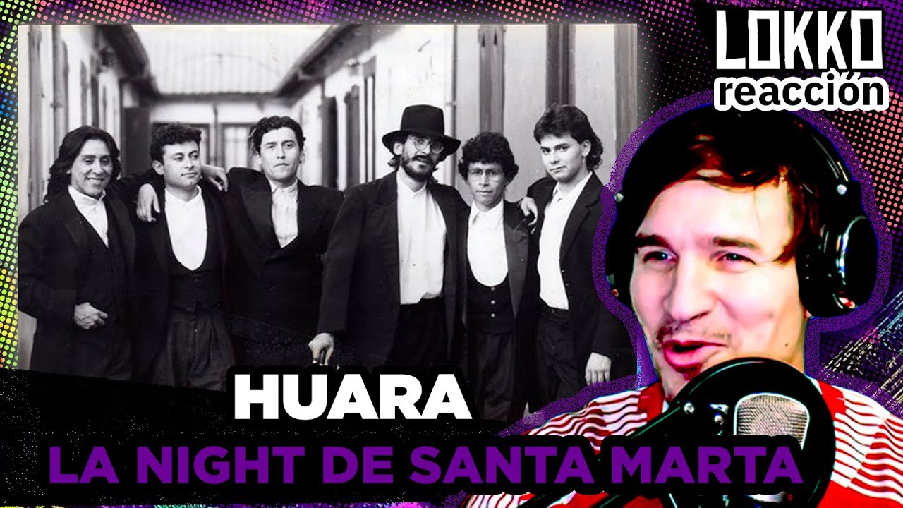 Reacción a Huara - La Night de Santa Marta | Análisis de Lokko!
