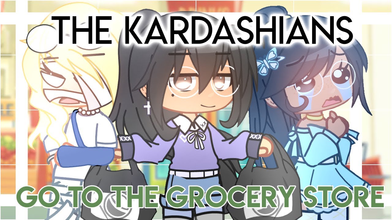THE KARDASHIANS GO TO THE GROCERY STORE! ||Gacha Club! ||「 Yokø 」