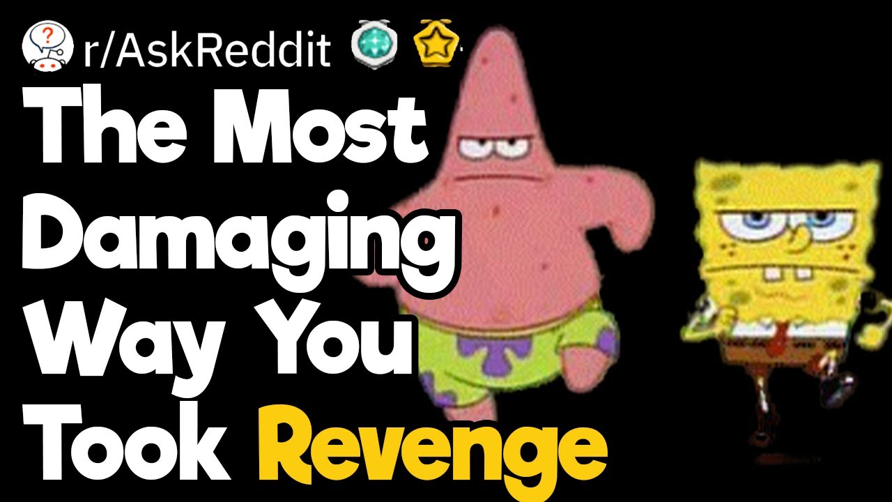 The Most Damaging Way You Took Revenge