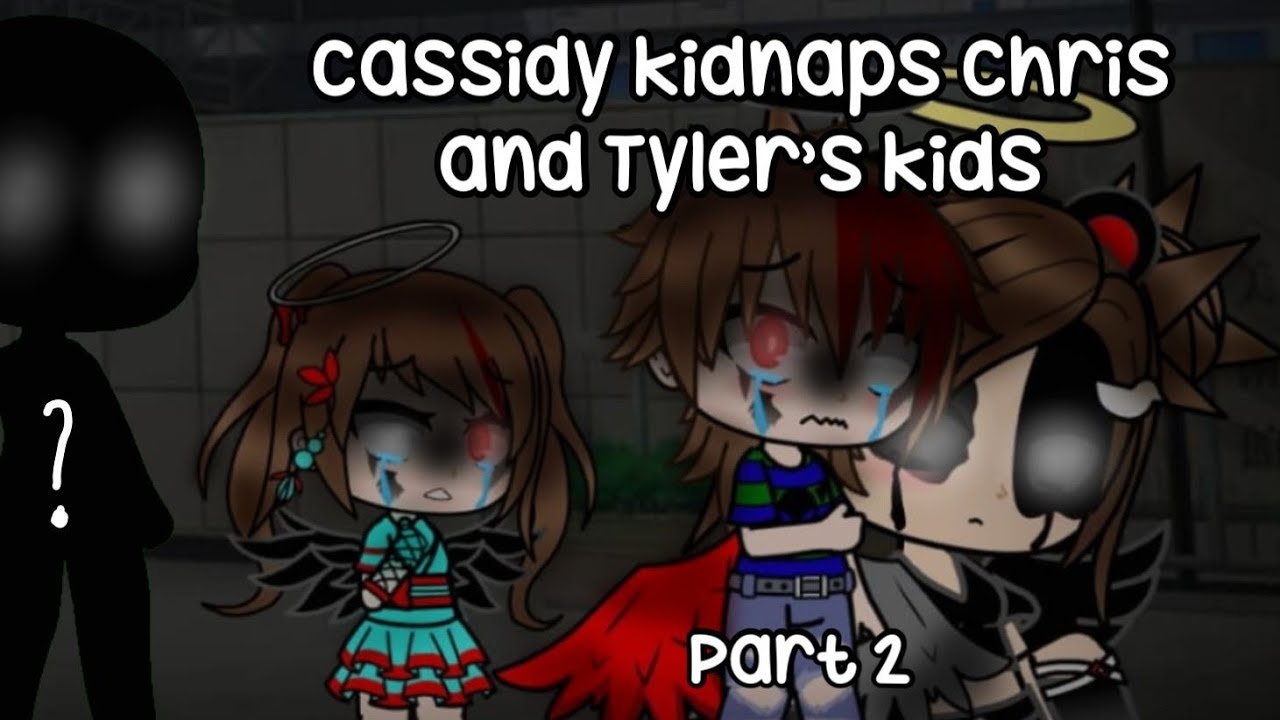 Cassidy kidnaps Chris and Tyler's kids part 2||My AU