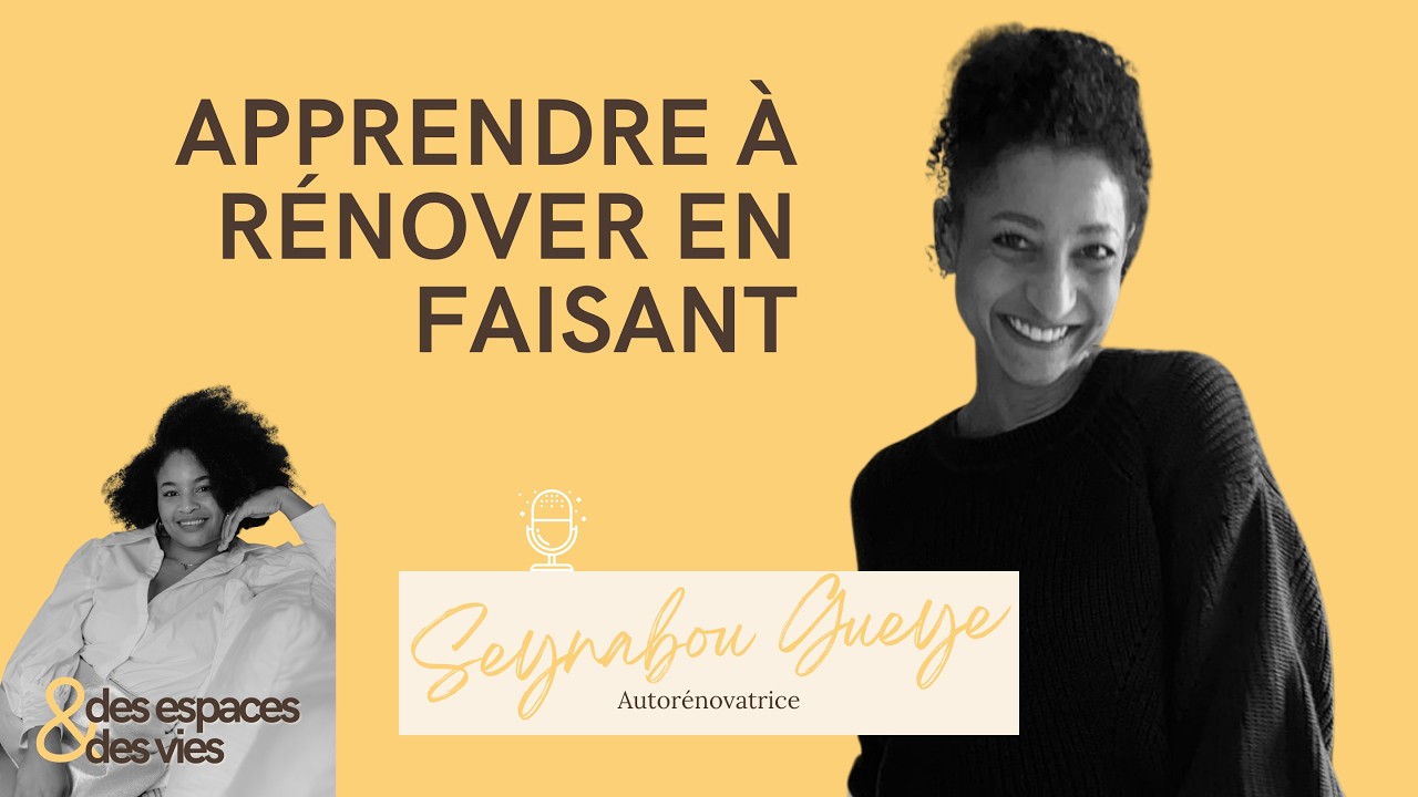 #7 Les Défis de Seynabou - Apprendre à rénover en faisant