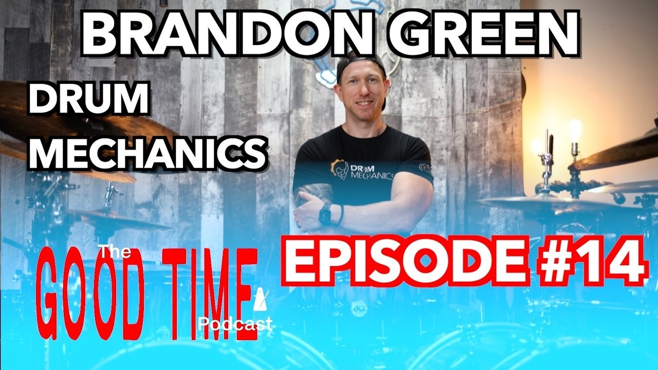 The Good Time Podcast # 14 - Brandon Green (Drum Mechanics)