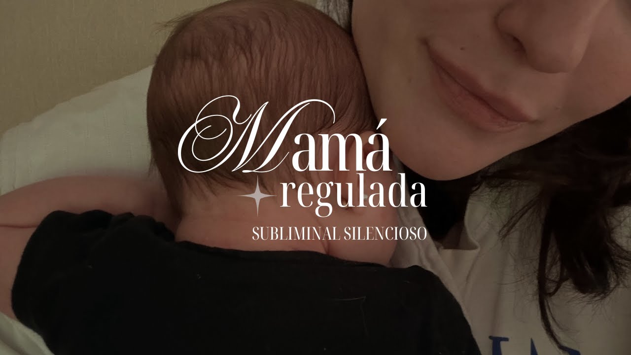 Madre Regulada - Regulaci&oacute;n del Sistema Nervioso para Madres | Subliminal