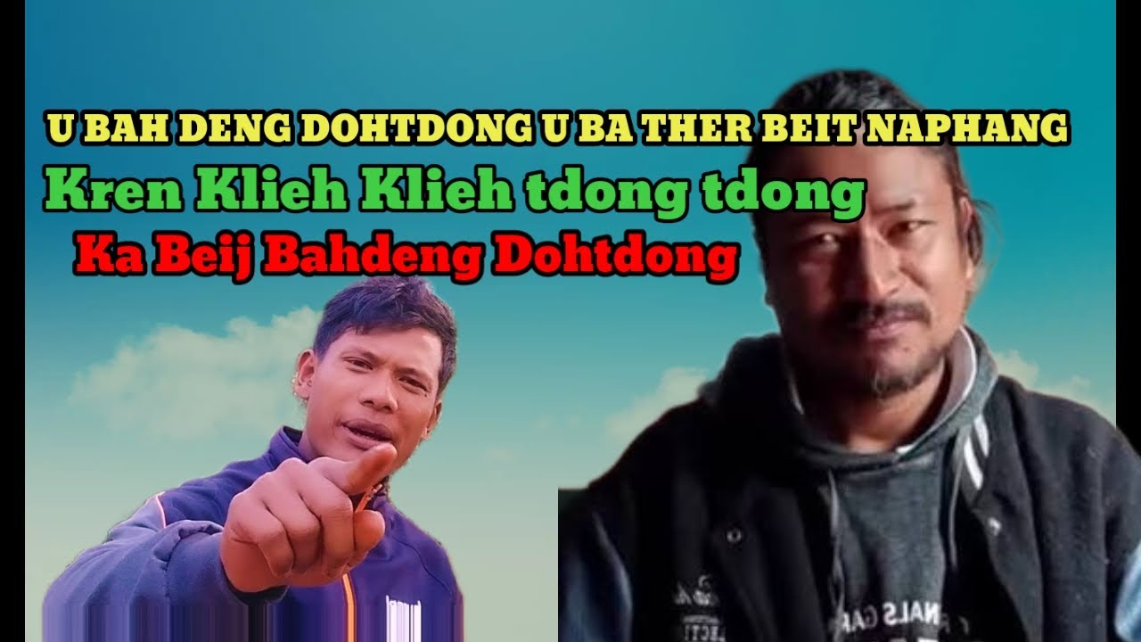 Kat ba ym pat ioh ia ka ktien khasi ong u bah deng dohtdong ngan Tim sieh  beit phi sngew kumno