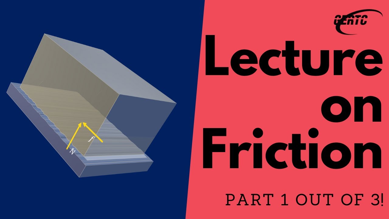 Lecture on Friction - DRY FRICTION (Part 1 out of 3)