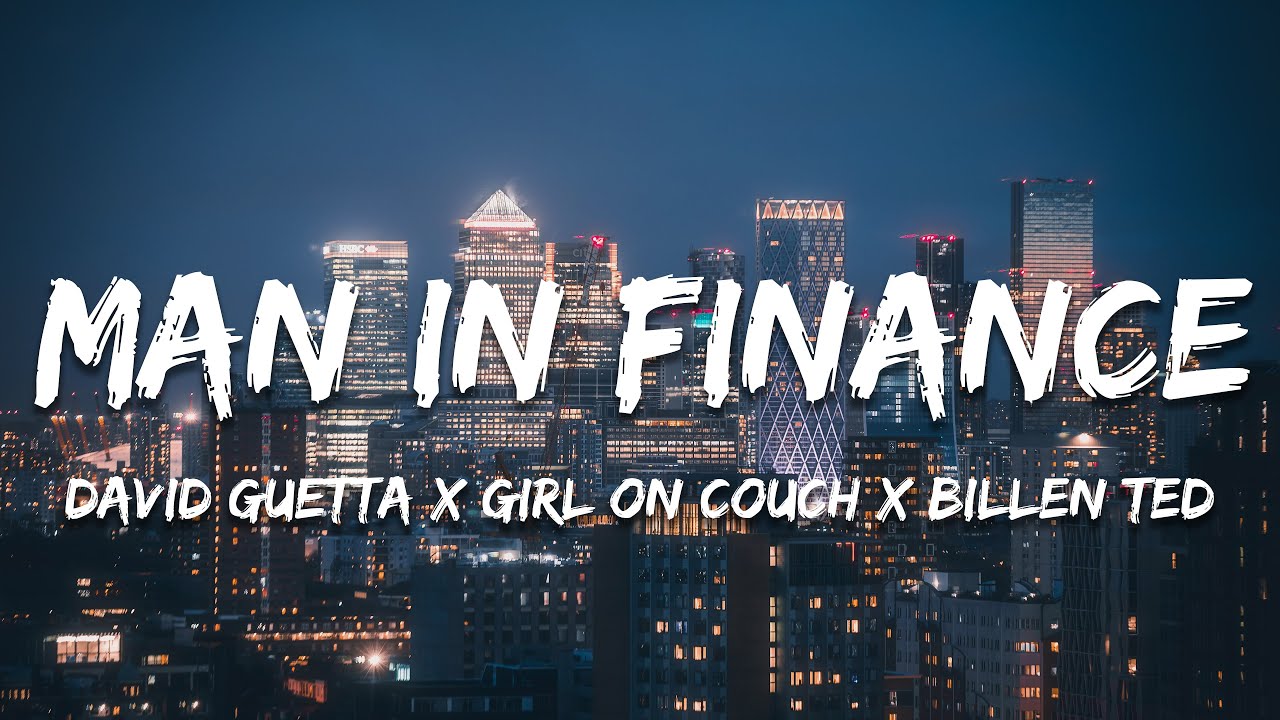 David Guetta x Girl On Couch x Billen Ted - Man in Finance (Lyrics)