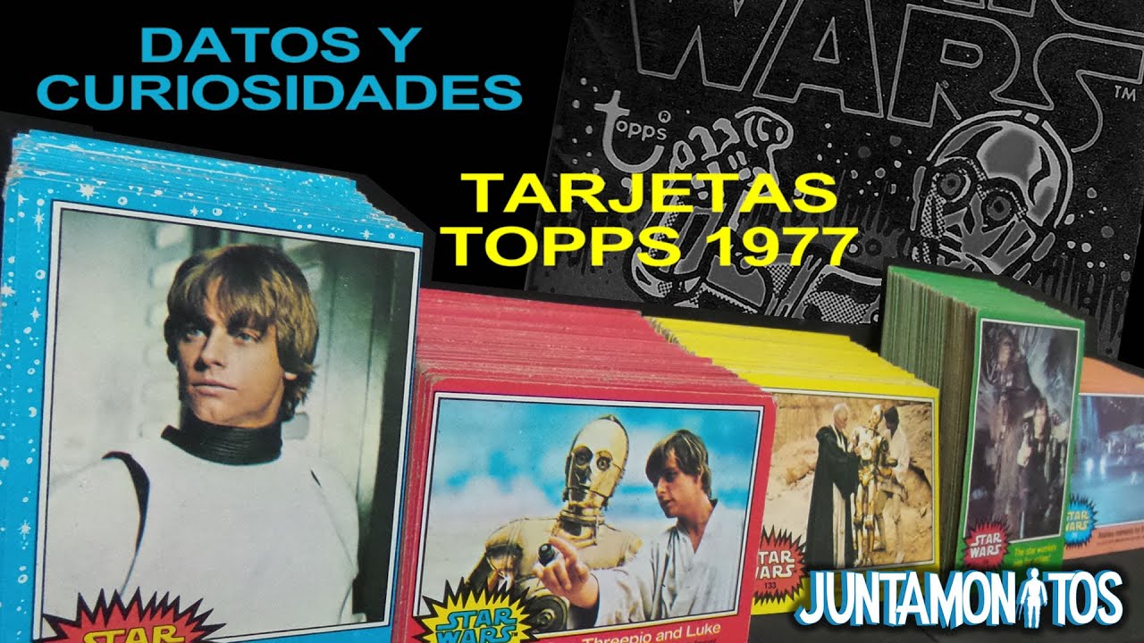 Datos y Curiosidades Tarjetas Star Wars Topps 1977 - JUNTAMONITOS - La Fortaleza Geek