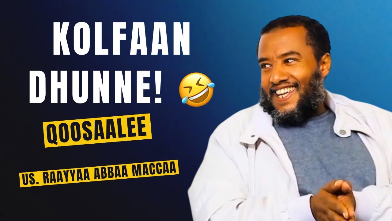 Qoosaa Ustaaz Raayyaa Abbaa Maccaa | Kolfaan Dhumne 🤣