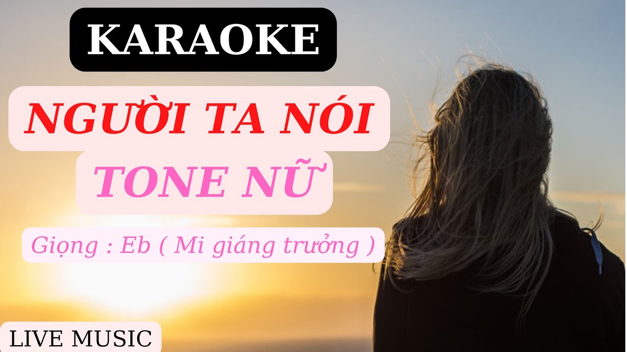 Karaoke Người Ta Nói - Tone Nữ - Giọng Eb ( Mi giáng trưởng ) - Live Music #47
