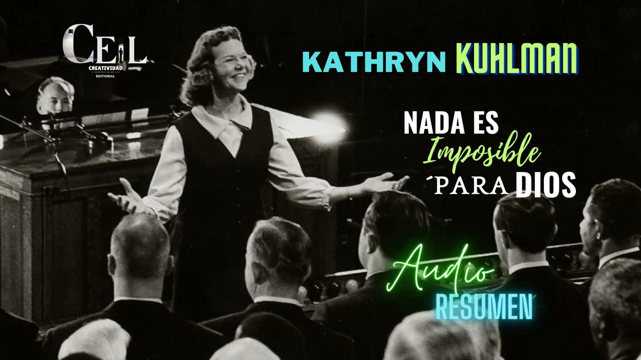 Audio Resumen - Kathryn Kuhlman- Nada es Imposible Para Dios
