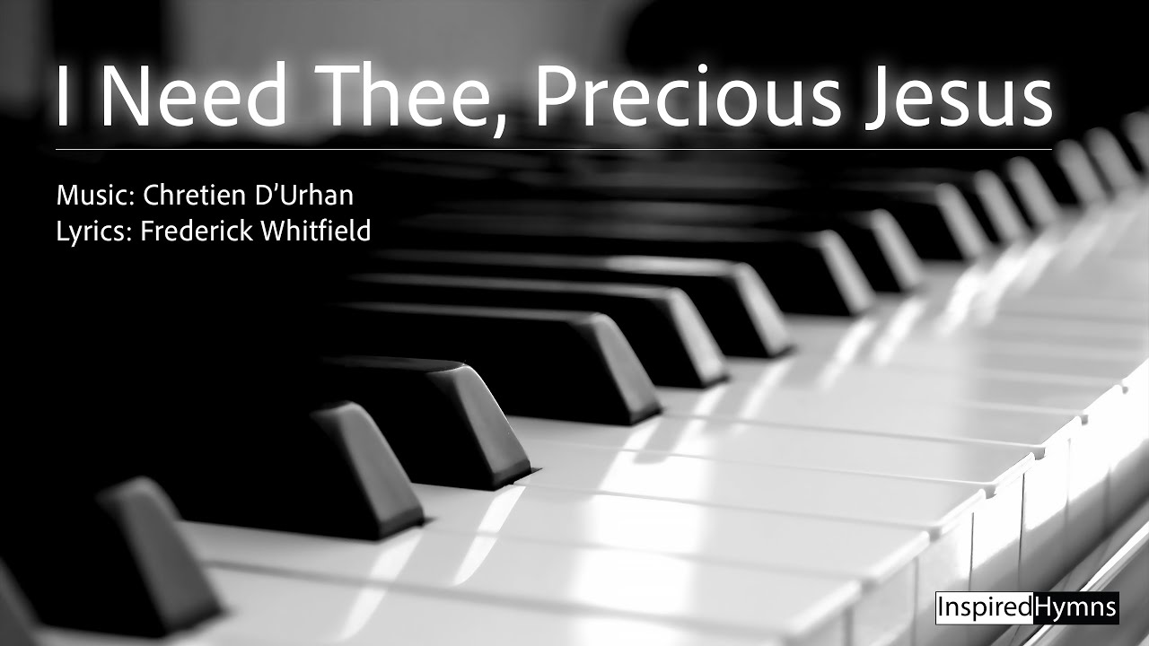 I Need Thee, Precious Jesus | InspiredHymns