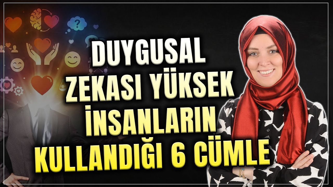 Duygusal Zekası Yüksek İnsanların Kullandığı 6 Cümle | Hatice Kübra Tongar