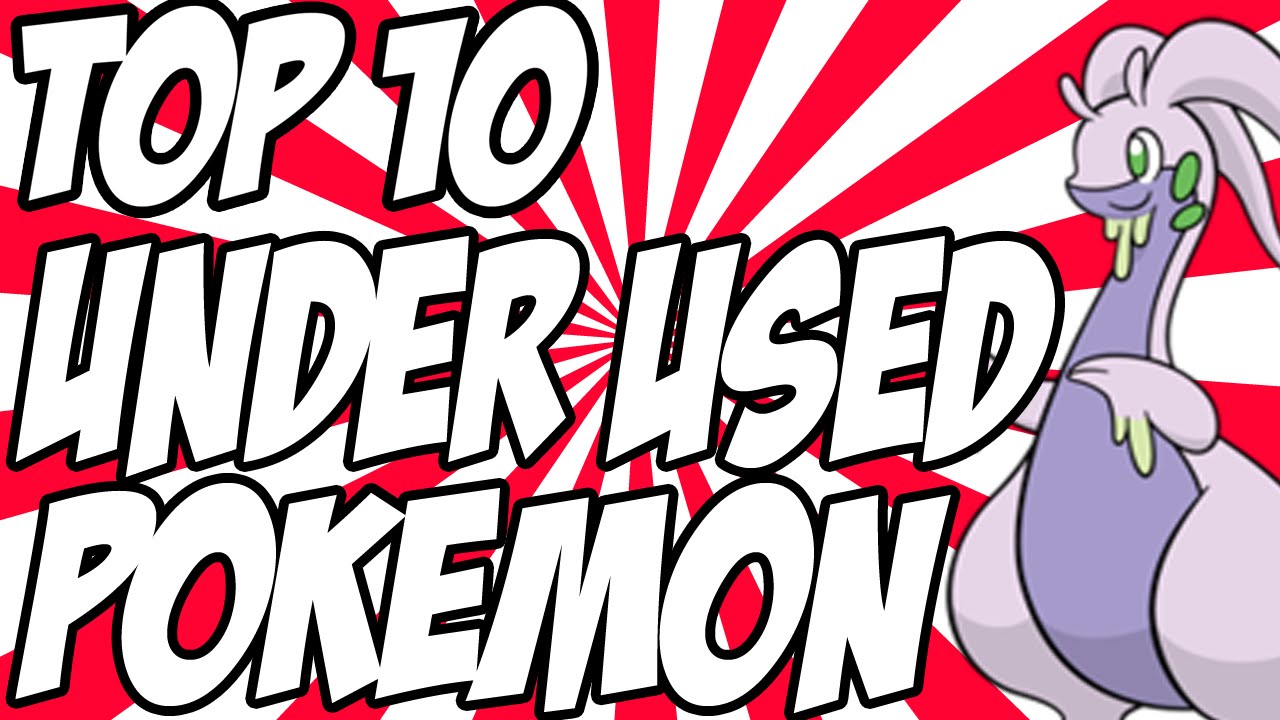 Top 10 Under Used Pokemon