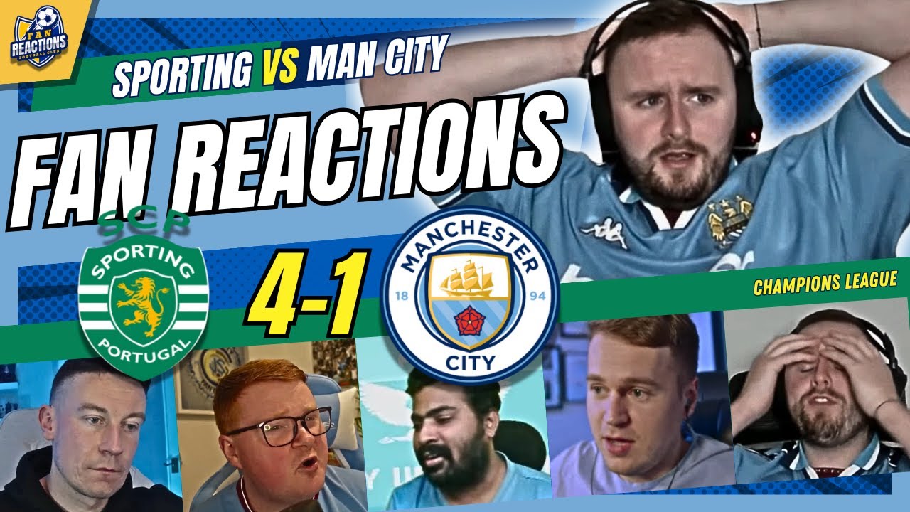 MAN CITY FANS FUMING🤬REACTION TO SPORTING 4-1 MAN CITY | UEFA CHAMPIONS LEAGUE