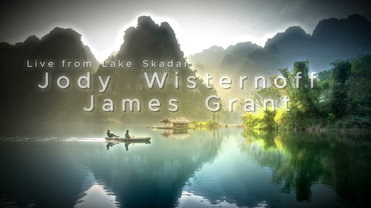 Jody Wisternoff & James Grant - Live from Lake Skadar